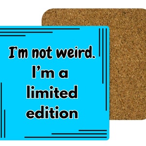 Limited Edition Coaster: Uniquely You, Funny Coaster