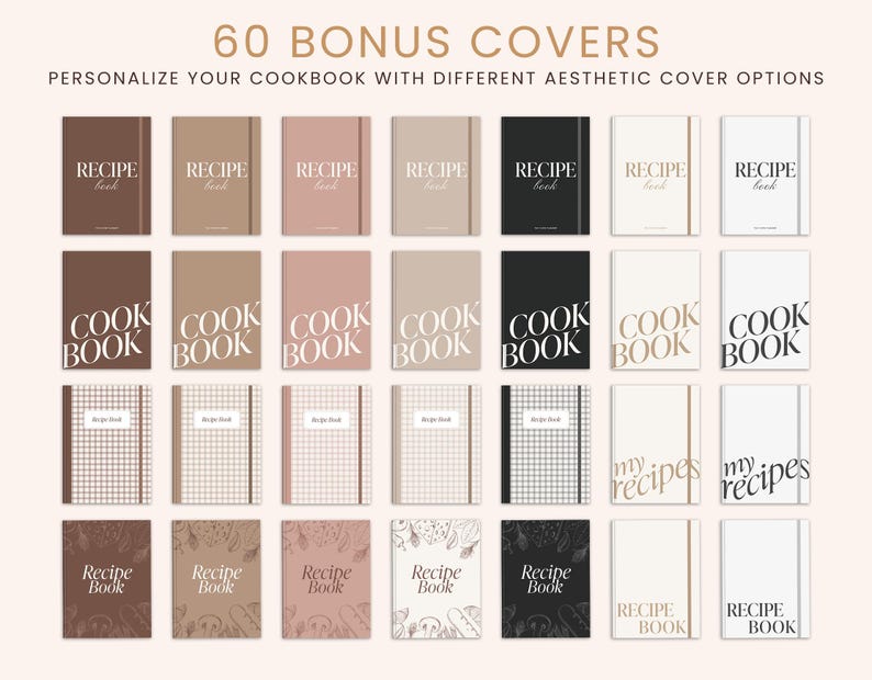May include: Sixty different cover designs for a cookbook. The covers feature various colors and designs, including brown, beige, pink, black, white, and checkered patterns. The text on the covers includes "Recipe Book", "Cook Book", and "My Recipes".