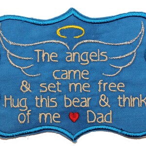 May include: Blue felt memorial patch with a halo, angel wings, and the text "The angels came & set me free Hug this bear & think of me Dad".