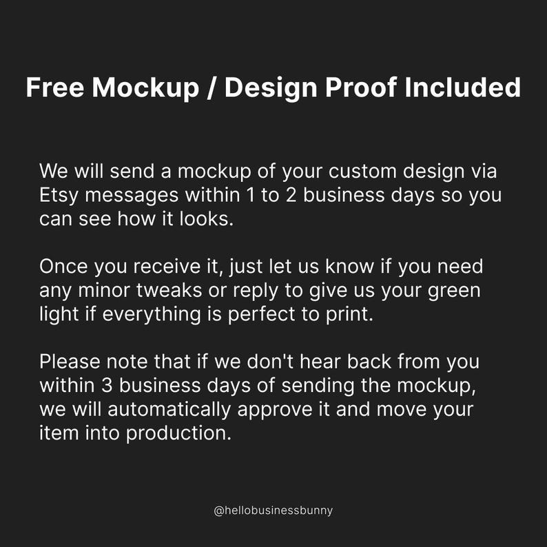 May include: A black graphic with white text stating Free Mockup / Design Proof Included. The text explains the process of sending a custom design mockup via Etsy messages within 1 to 2 business days, requesting approval or tweaks, and noting a 3-day auto-approval policy.