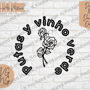 May include: A black and white floral design with the words "putas vinho verde" in a circular arrangement. The image also includes the text "Digital File Download Only!" and "SVG PNG".