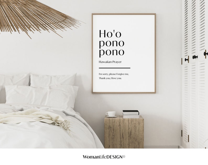 May include: A white framed print with the text "Ho'o pono pono" and "Hawaiian Prayer" in black. The text below reads "I'm sorry, please forgive me, Thank you, I love you."