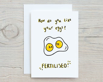 How do you like your eggs? Fertilised! Card  - Pregnancy, having a baby, congratulations - new baby - pregnant card - joke - funny