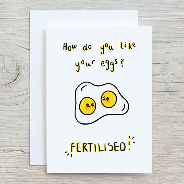 How do you like your eggs? Fertilised! Card  - Pregnancy, having a baby, congratulations - new baby - pregnant card - joke - funny