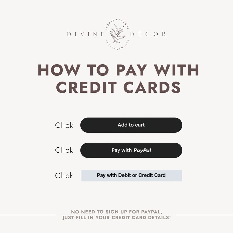 May include: A white background with black text that reads "HOW TO PAY WITH CREDIT CARDS". There are three buttons with black text on a white background. The first button reads "Add to cart", the second button reads "Pay with PayPal", and the third button reads "Pay with Debit or Credit Card". Below the buttons, the text reads "NO NEED TO SIGN UP FOR PAYPAL, JUST FILL IN YOUR CREDIT CARD DETAILS!"