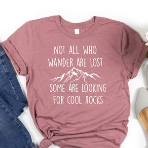 Rock Hound Shirt for Geologist, Rock Collector Gifts, Not all Who Wander Are Lost Crewneck Shirt, Rock Collection Shirt S to XXL Size