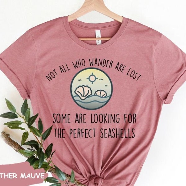 Seashell Collector Shirt for Women, Beach Comber T shirt, Funny Seashell Collector gift, Not All Who wander are lost -perfect seashell Shirt