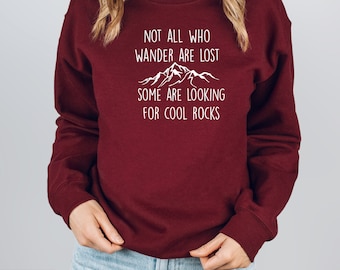 Rock Hound Sweatshirt: Geologist Gift, Not All Who Wander Are Lost Crewneck