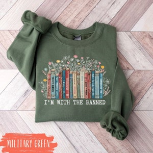 Banned Books Sweatshirt, I'm With The Banned, Book Lover Teacher, Unisex Super Soft Premium Graphic T-Shirt,Reading Shirt. Librarian Shirt