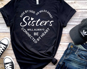 Sister Birthday Gifts, Side by Side or Miles Apart Sisters Will Always Be Connected By Heart Shirt - Heather T Shirt, Sister Shirts Gifts