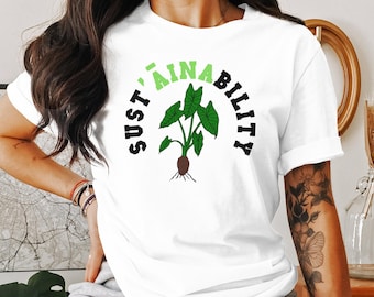 Sustainability Hawaiian Kalo Taro Plant T-Shirt Tee Shirt Mens Womens Ladies Kids Gift ideas, Hawaiian 'Aina Shirt, Aloha Tee