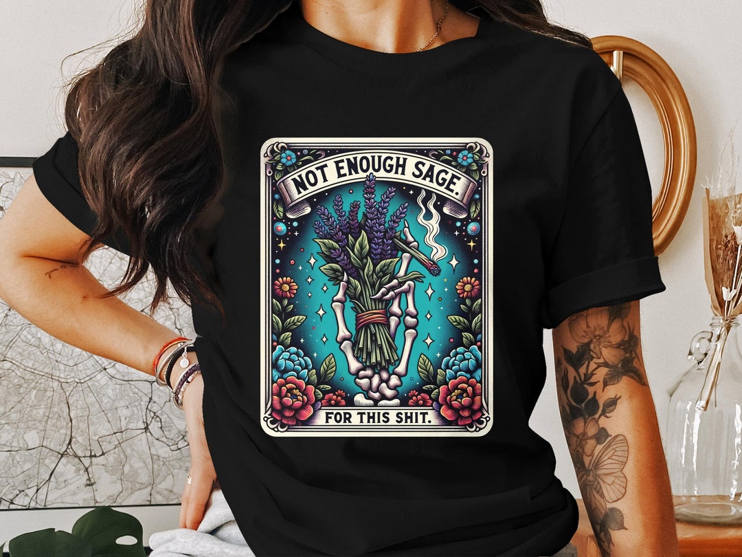 Funny Sage Tarot Card T-shirt, Not Enough Sage for This Shit Vintage ...