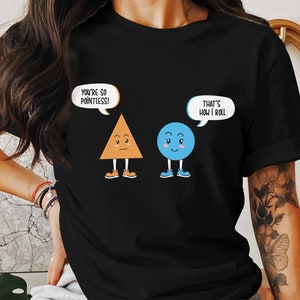 Pointless How I Roll Funny Triangle Circle Shape Pun T-Shirt Pointless How I Roll Funny Triangle Circle Shape Pun T-Shirt