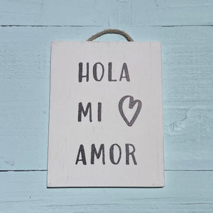 Hola Mi Amor - Wooden Signs With Quotes - Valentine Small Gift - Hello My Love - Girlfriend Small Gift - Boyfriend Small Gift