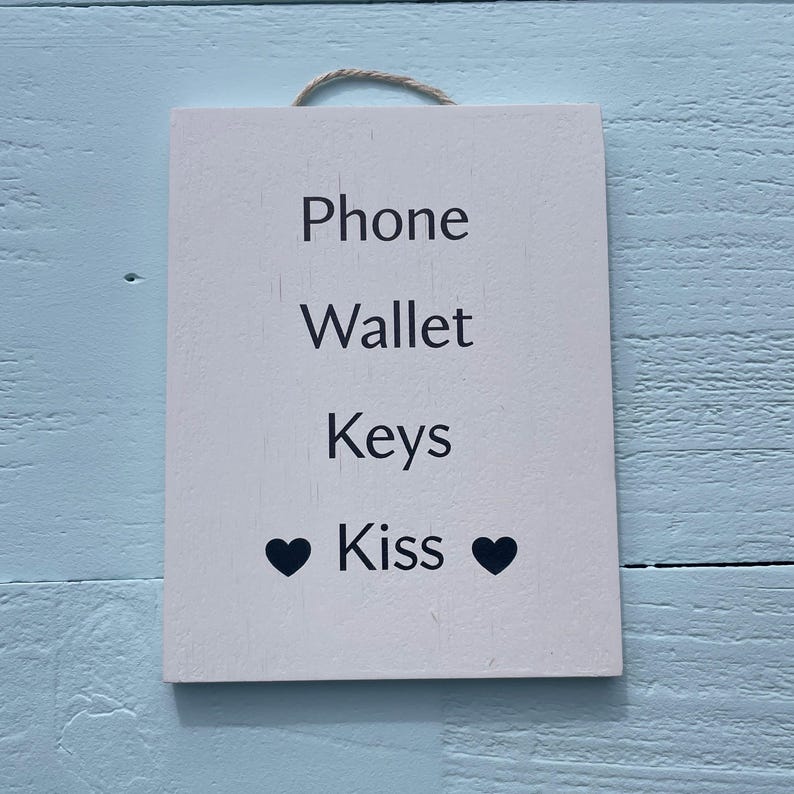 Phone Wallet Keys Kiss - Wooden Signs With Quotes - Porch Decor - Funny ...