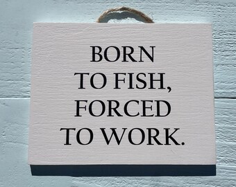 Born To Fish - Fishing Gifts For Men - Retirement Gift for Man- 40th Birthday Gift For Man - Wooden Signs With Quotes - Fishing Signs