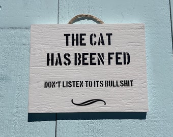 The Cat Has Been Fed. Funny Cat Gifts - Wooden Signs With Quotes - Cat Quotes - Funny Gifts - Australian Sellers -
