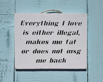 Everything I Love - Wooden Signs With Quotes - Australian Sellers - Australian Made - Funny Gifts