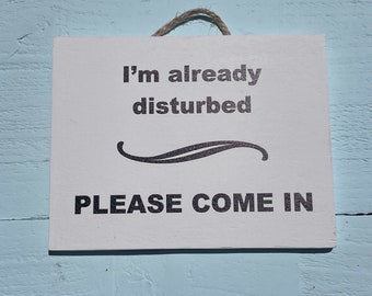I’m Already Disturbed | Door Sign | Porch Sign | Porch Decor | Funny Gifts | Doctor Gift | Teacher Gift