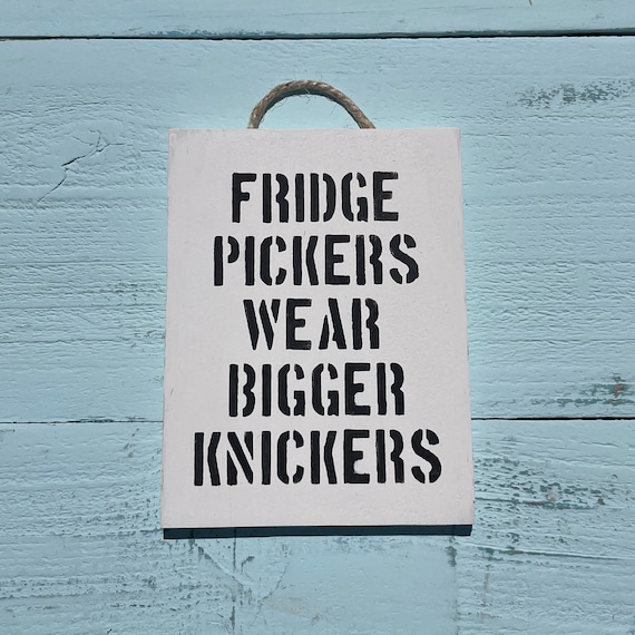 Fridge pickers Wear big knickers  Big knickers, Knickers, Smile