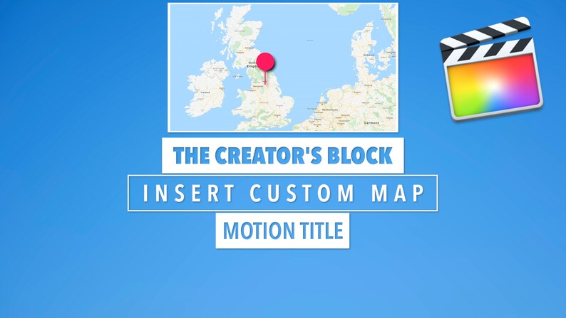 Może przedstawiać: Niebieskie tło z mapą Wielkiej Brytanii i ikoną Final Cut Pro. Mapa ma czerwony znacznik. Tekst brzmi "THE CREATOR'S BLOCK", "INSERT CUSTOM MAP" i "MOTION TITLE".