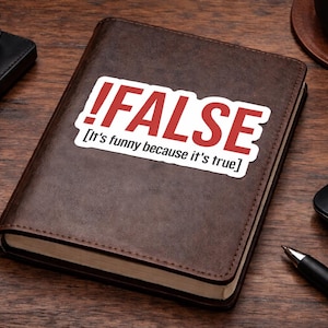 NOT FALSE Vinyl Sticker | Programming Humor Laptop Decal