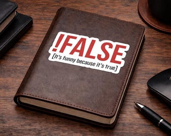NOT FALSE Vinyl Sticker | Programming Humor Laptop Decal