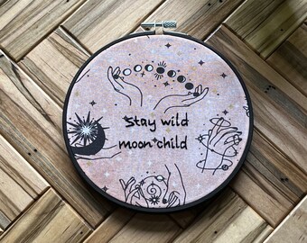 Stay Wild Moon Child Embroidery Hoop
