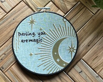 Darling, You Are Magic Embroidery Hoop