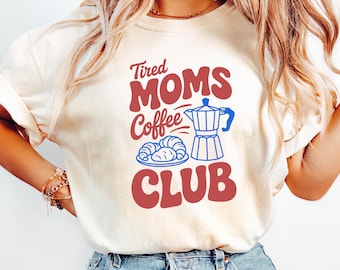 Tired Moms Coffee Club Comfort Colors® Shirt, Momma Needs Coffee Tee, Retro Mom Life T-Shirt, Funny Coffee Lover Gift, Espresso Mama Shirt