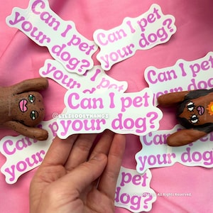 Can I pet your dog?, Can I pet your dog vinyl sticker, sticker, funny dog sticker, Glossy sticker, dog lover gift | @lilsboobthangs