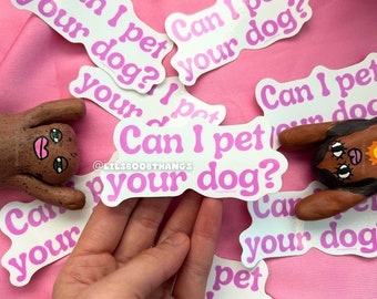 Can I pet your dog?, Can I pet your dog vinyl sticker, sticker, funny dog sticker, Glossy sticker, dog lover gift | @lilsboobthangs