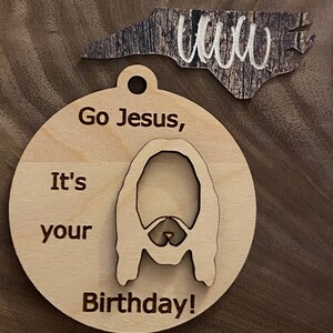 Go Jesus, It’s your birthday ornament.