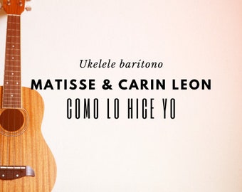 Como lo hice yo - Matisse -  ACORDES Ukelele barítono