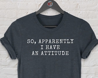 Funny Women's T-Shirt: Sarcastic Attitude Quote, Soft Cotton Tee