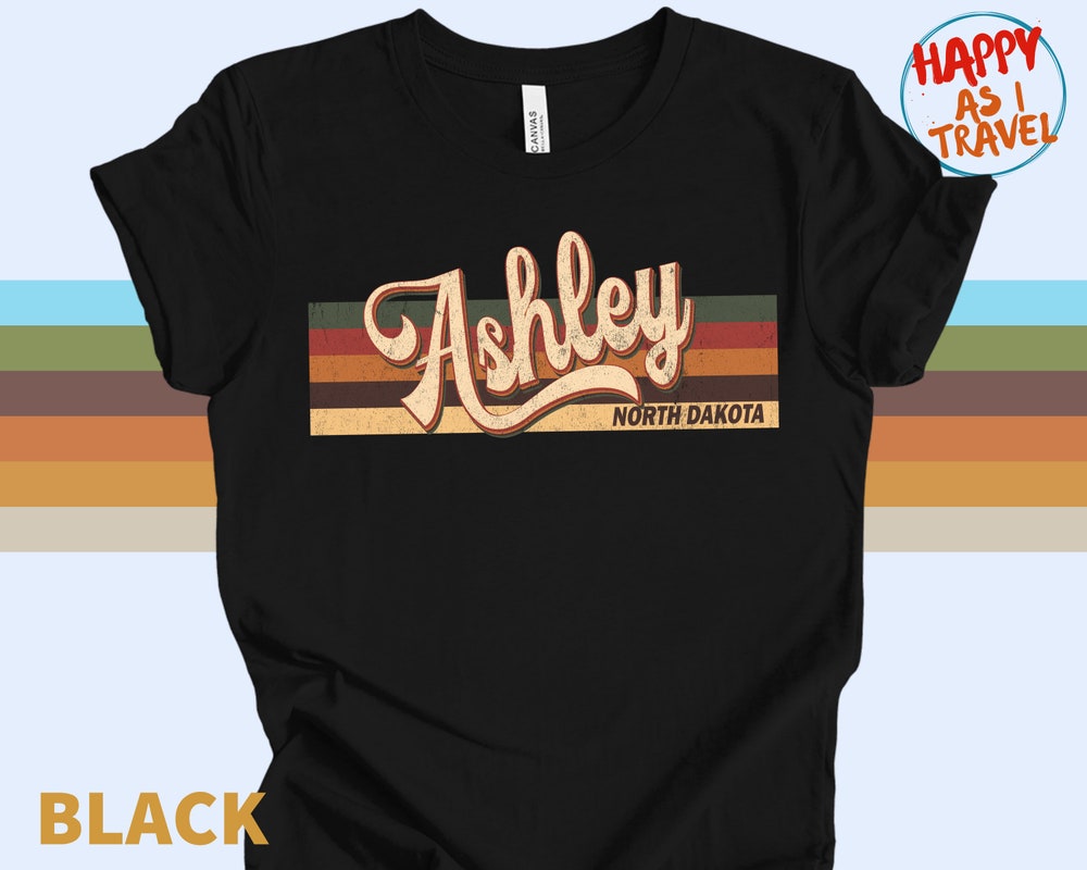 Ashley North Dakota Retro T-Shirt Gift / Ashley North Dakota / Ashley Tourist T-Shirt / Ashley Souvenir Gift / Unisex Tee Customtrending Deisgned