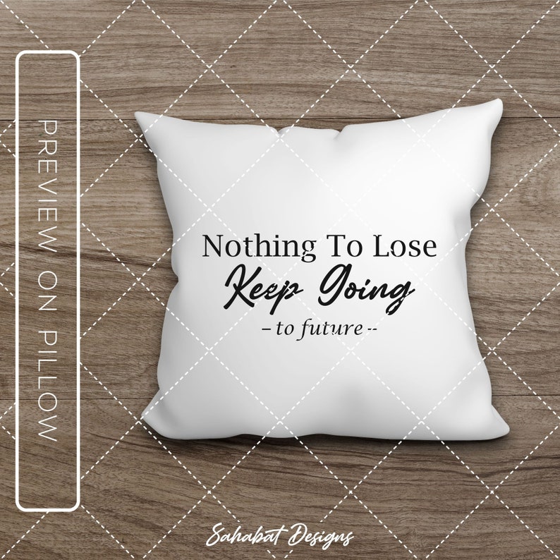 Download Youthful Svg Nothing To Lose Keep Going To Future Quotes Svg Pillow Svg Motivation Tshirt Svg Digital Files For Printing Tshirt Art Collectibles Prints Colonialgolfhart Com