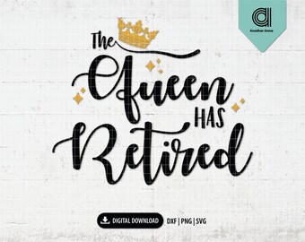 Retirement svg | The queen has retired svg | Funny retirement svg | Retirement shirt svg design | Retirement gifts SVG cut files for Cricut