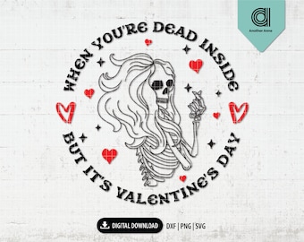 When you dead inside but it’s Valentines day svg | Valentine Skeleton png | Skull Valentines heart svg for shirt for Cricut Silhouette