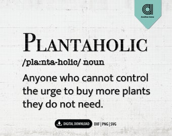 Plantaholic definition SVG | Plant mama svg | Plant lover SVG | Funny quote svg | Plant addict svg cut file for Cricut digital download