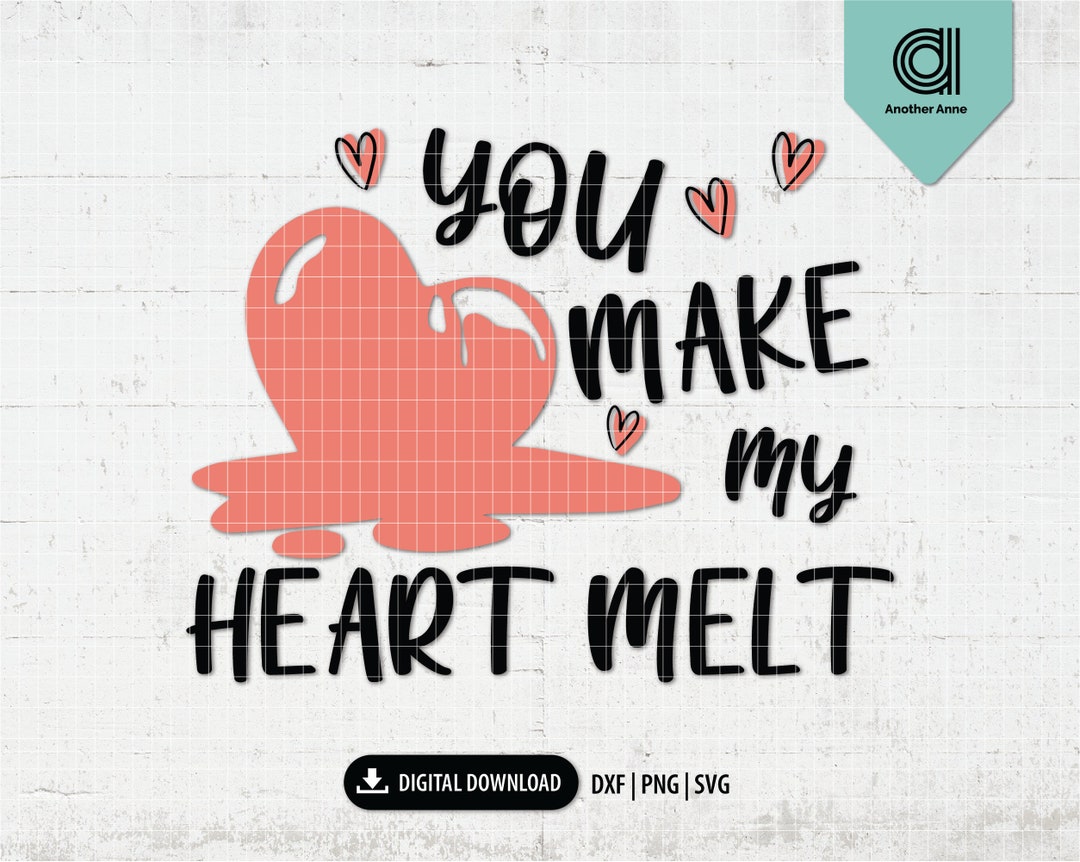 Valentine's Day Svg I You Make My Heart Melt Svg Dxf Png | Funny ...