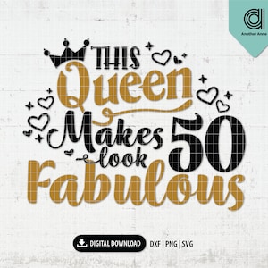 This queen makes 50 look fabulous SVG | 50th birthday SVG | Birthday queen svg | Fifty years svg | Birthday mom file for Cricut