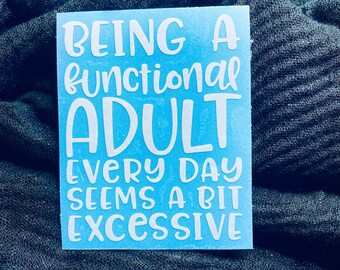 Adulting Seems Excessive Vinyl Sticker