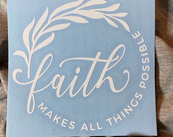 Faith Makes All Things Possible Vinyl Sticker