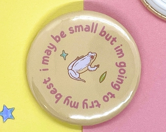 Frog Button Pin | Frogs Pin Back Affirmation Pin Badge | Positive Pin Badge | Pins for Mental Health | 37mm Handmade | Self Love Pin