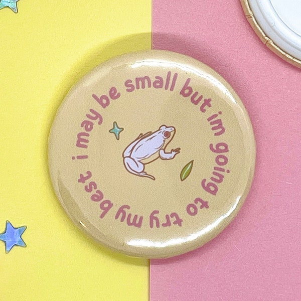 Frog Button Pin | Frogs Pin Back Affirmation Pin Badge | Positive Pin Badge | Pins for Mental Health | 37mm Handmade | Self Love Pin