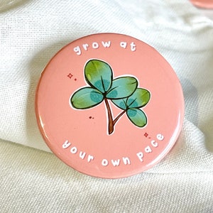Self Growth Button Pin Affirmation Pin Badge Positive Pin Badge Pins for Mental Health 37mm Handmade Self Love Clover Plant Pin image 1