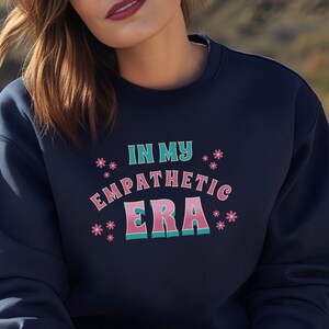Nice Empathy Sweatshirt, In My Era Empathetic Gift For Women, Mental Health Shirt Positive Inspirational Crewneck, Be Kind Sweater