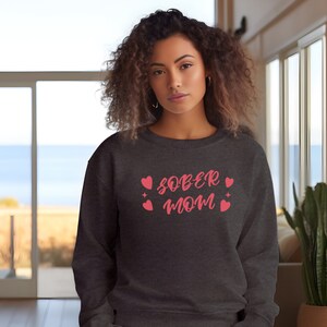 Sober Mom Sweatshirt, Sobriety Gift For Women, Gift For Alcohol Free Mom, Recover Crewneck For Mom Birthday, Gift For Mom Christmas, Sober