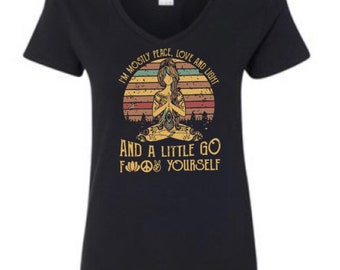 I’m Mostly Peace, Love, Light and a Little Go F@#& Yourself” V-neck T-shirt